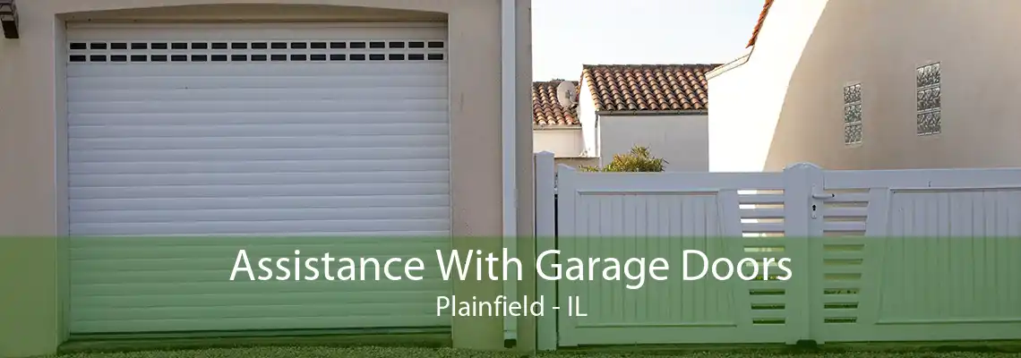 Assistance With Garage Doors Plainfield - IL