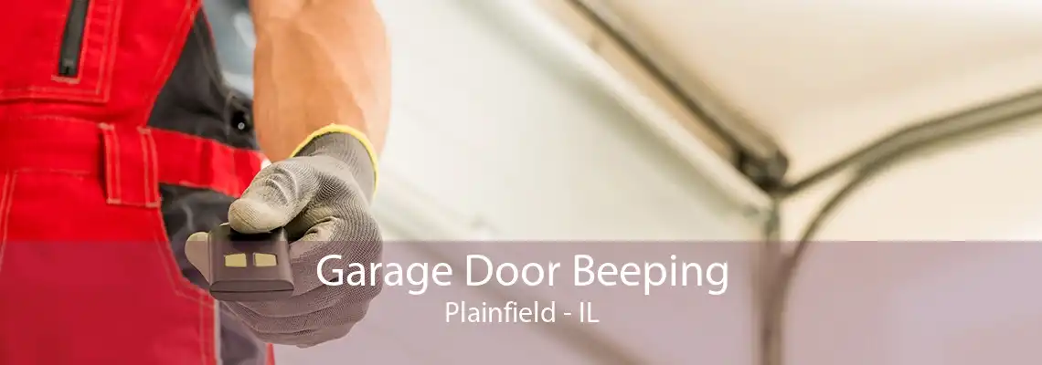 Garage Door Beeping Plainfield - IL