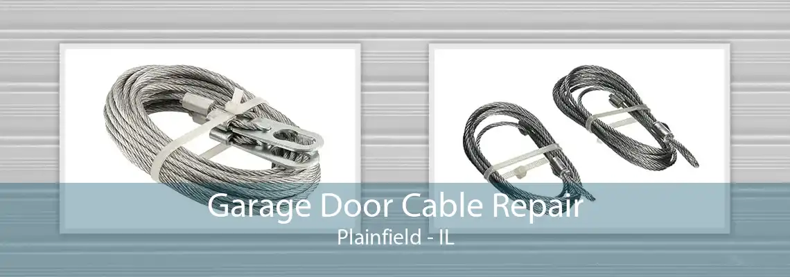 Garage Door Cable Repair Plainfield - IL