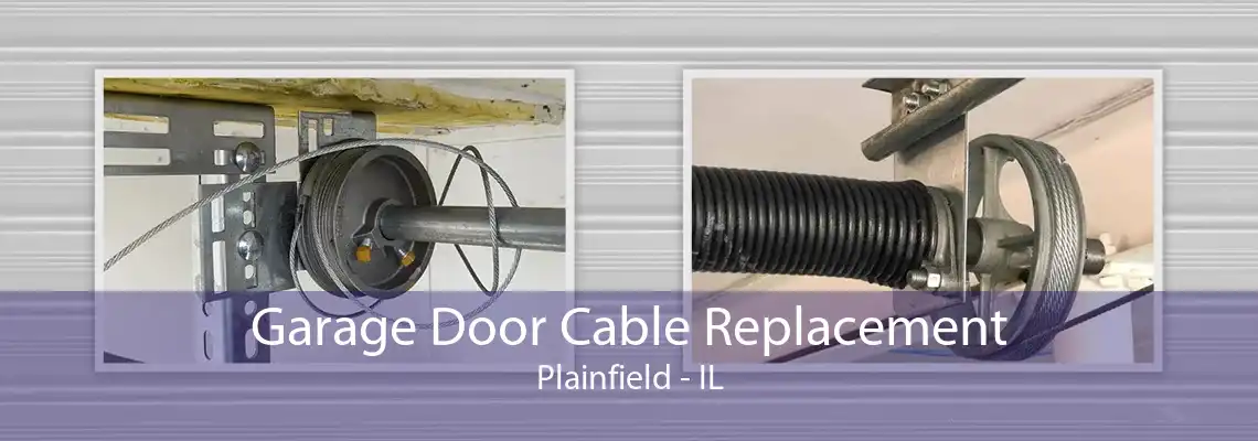 Garage Door Cable Replacement Plainfield - IL