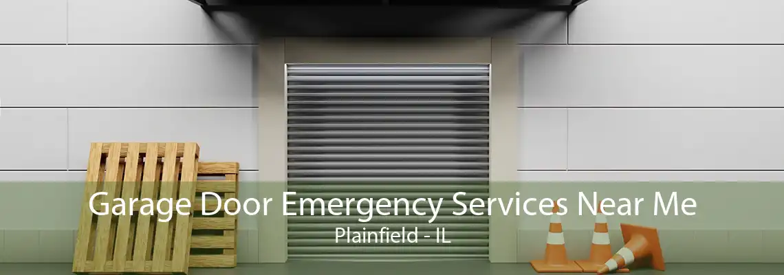 Garage Door Emergency Services Near Me Plainfield - IL