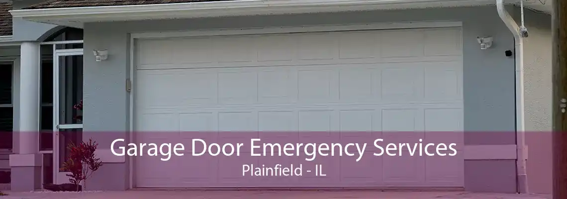 Garage Door Emergency Services Plainfield - IL