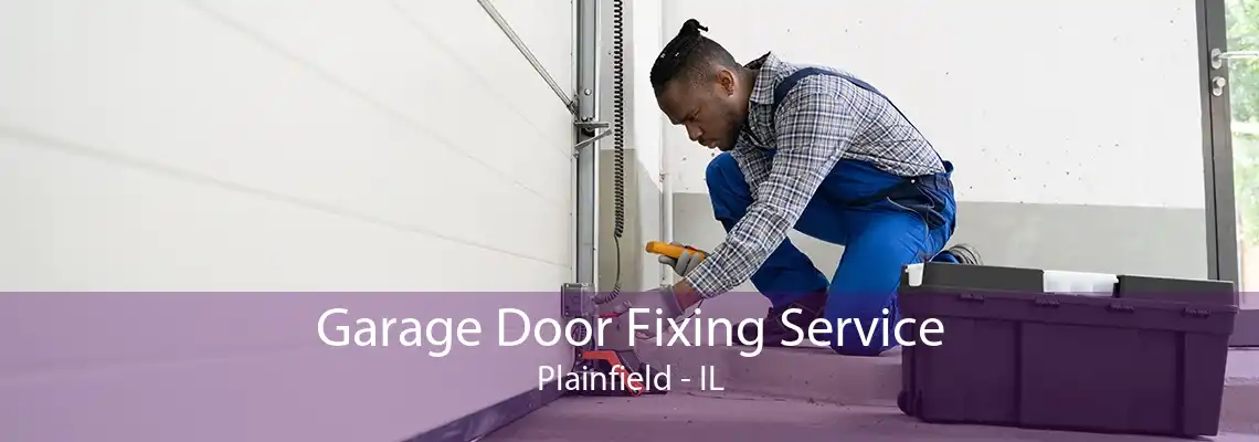 Garage Door Fixing Service Plainfield - IL