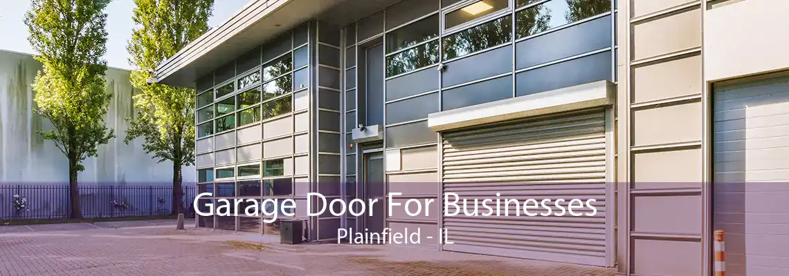 Garage Door For Businesses Plainfield - IL