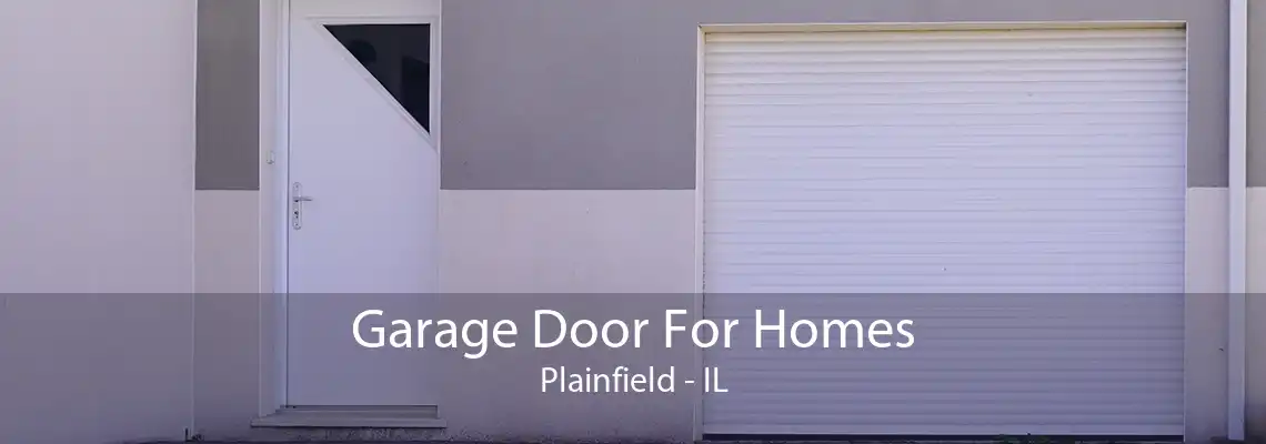 Garage Door For Homes Plainfield - IL