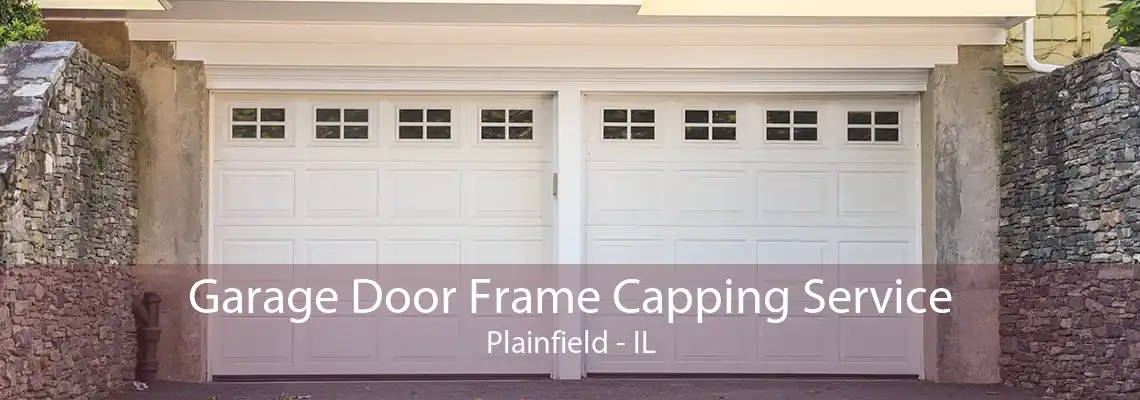 Garage Door Frame Capping Service Plainfield - IL