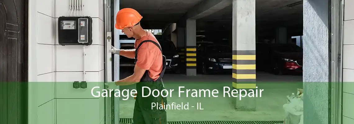 Garage Door Frame Repair Plainfield - IL