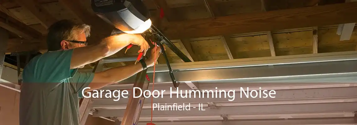 Garage Door Humming Noise Plainfield - IL