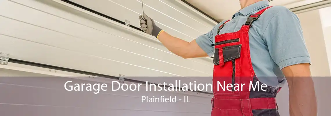 Garage Door Installation Near Me Plainfield - IL