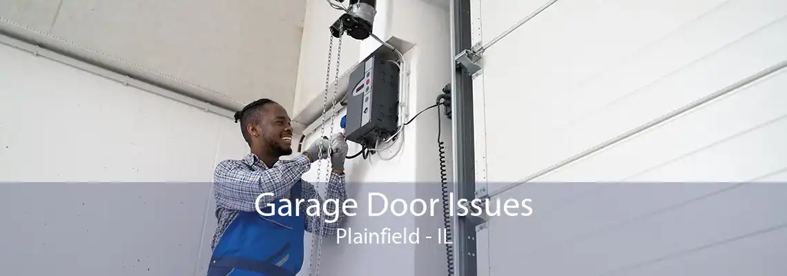 Garage Door Issues Plainfield - IL