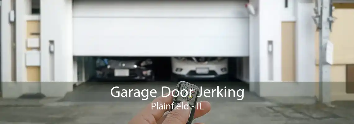 Garage Door Jerking Plainfield - IL