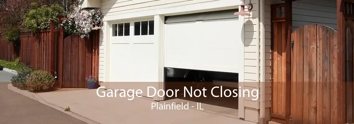 Garage Door Not Closing Plainfield - IL