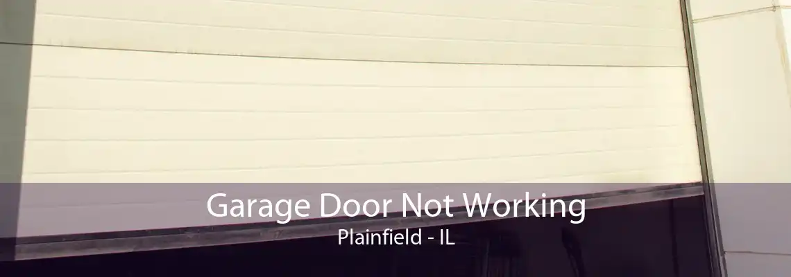 Garage Door Not Working Plainfield - IL