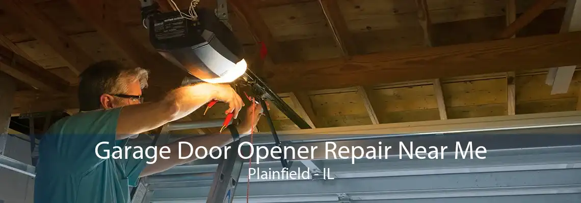 Garage Door Opener Repair Near Me Plainfield - IL