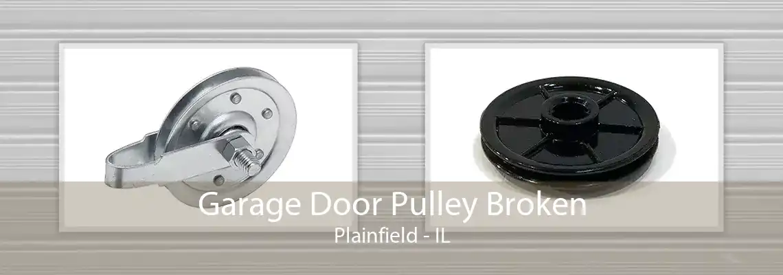 Garage Door Pulley Broken Plainfield - IL