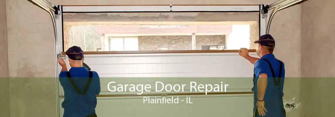 Garage Door Repair Plainfield - IL