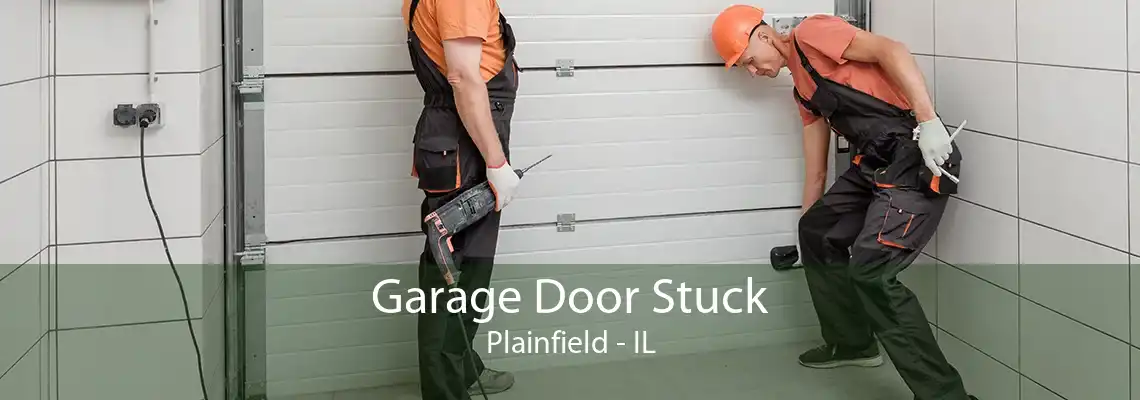 Garage Door Stuck Plainfield - IL