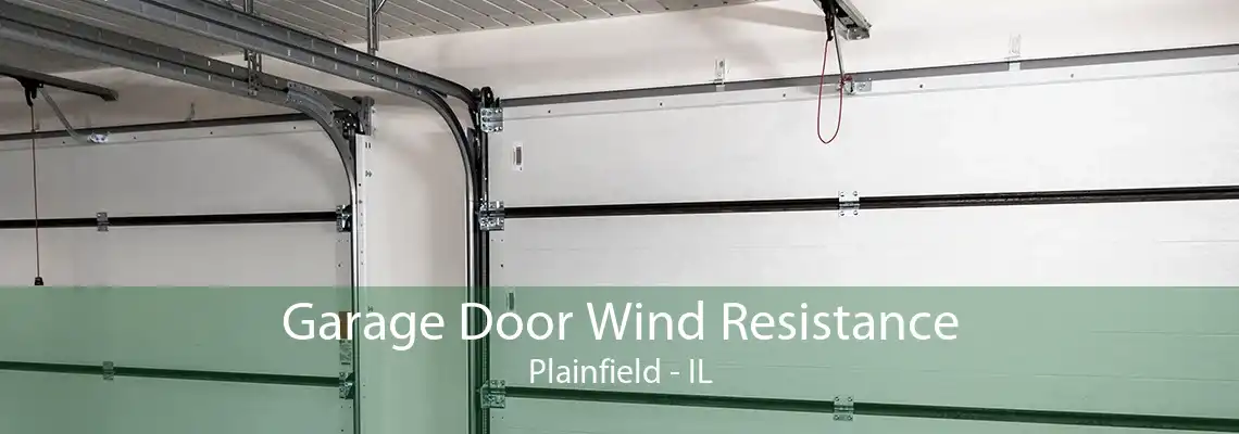 Garage Door Wind Resistance Plainfield - IL