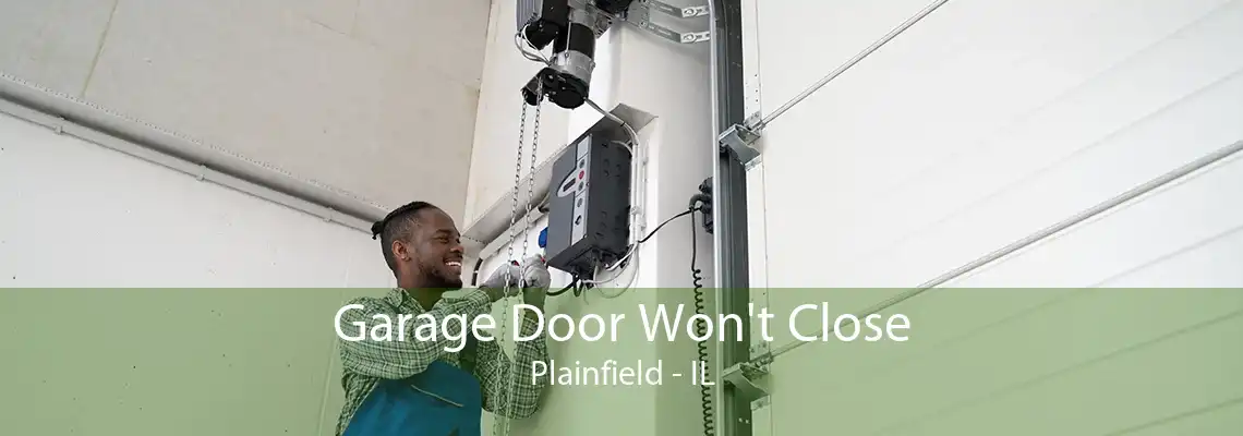 Garage Door Won't Close Plainfield - IL