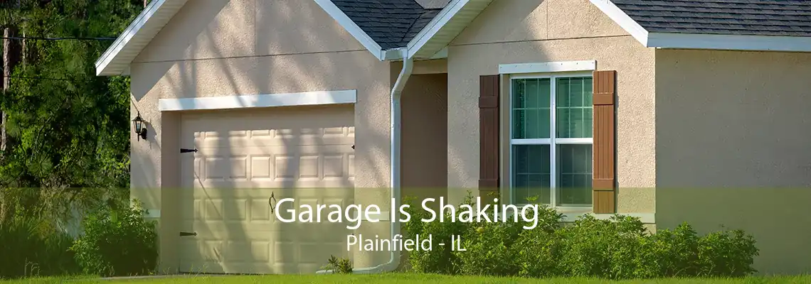 Garage Is Shaking Plainfield - IL