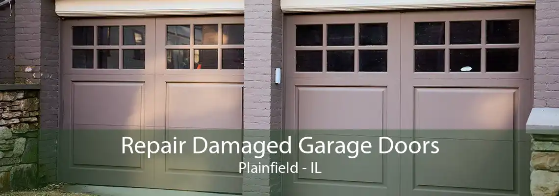 Repair Damaged Garage Doors Plainfield - IL