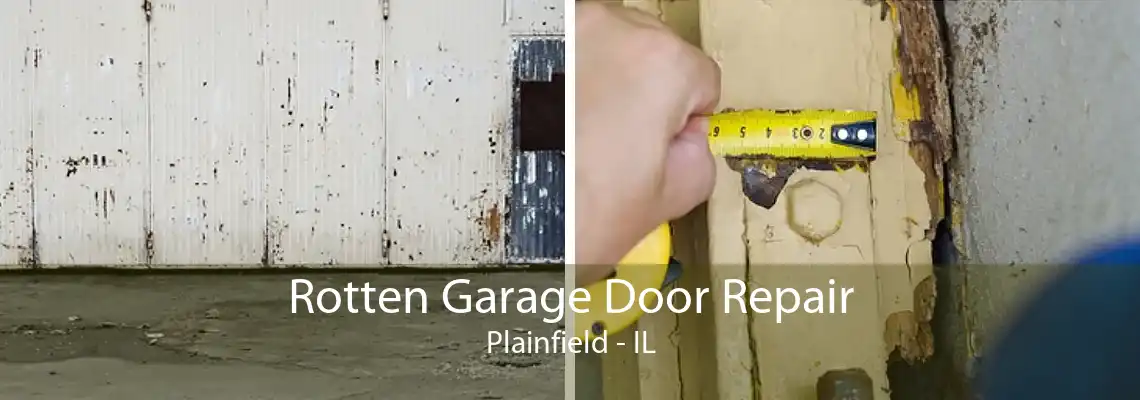 Rotten Garage Door Repair Plainfield - IL