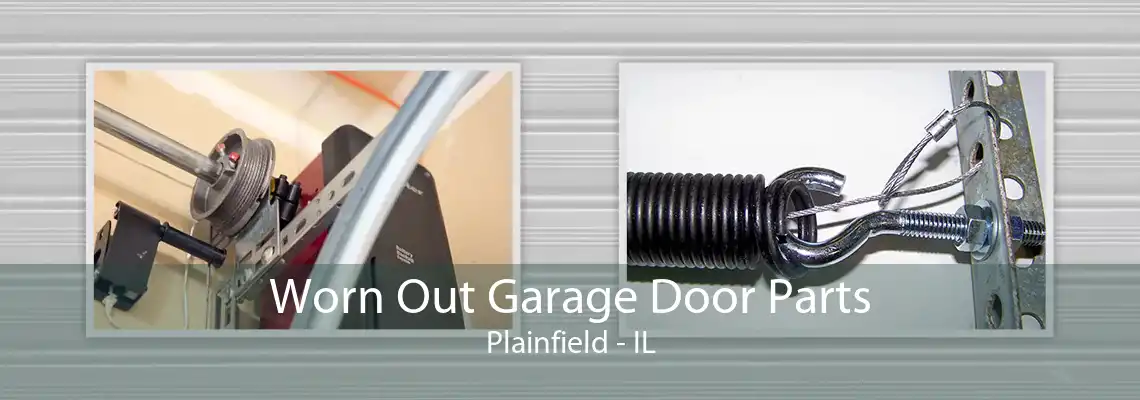 Worn Out Garage Door Parts Plainfield - IL